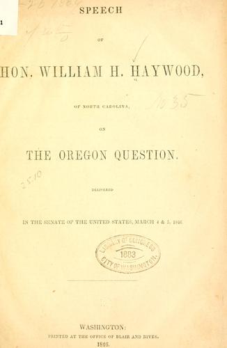 Speech of Hon. William H. Haywood, of North Carolina, on the Oregon question