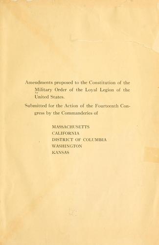 Amendments proposed to the constitution of the Military Order of the Loyal Legion of the United States