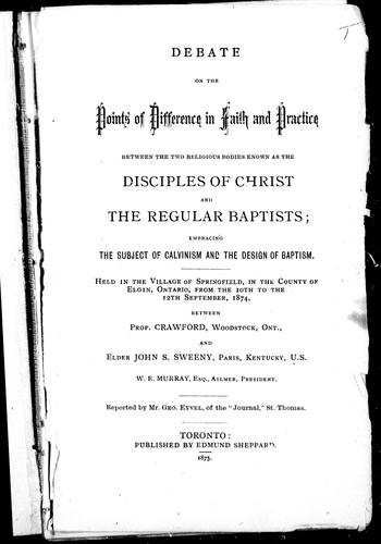 Debate on the points of difference in faith and practice between the two religious bodies known as the Disciples of Christ and the regular Baptists