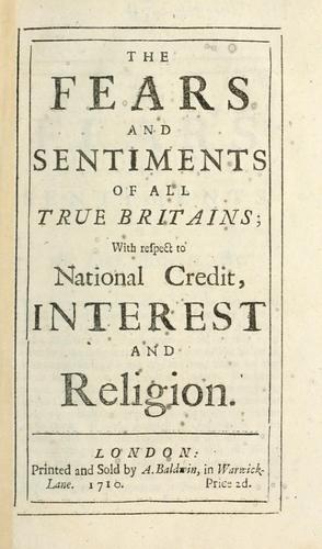 The fears and sentiments of all true Britains; with respect to national credit, interest and religion