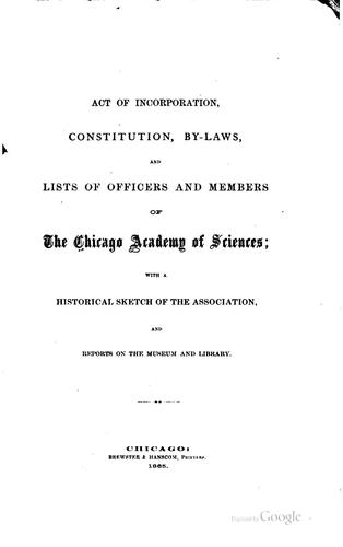 Act of incorporation, constitution, by-laws, and lists of officers and members of the Chicago academy of sciences
