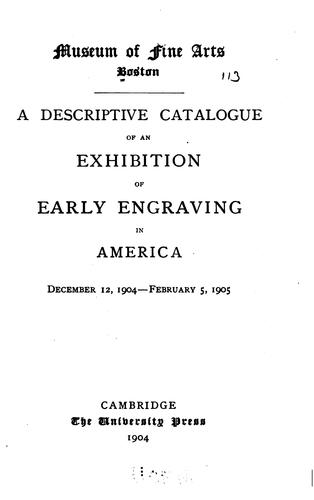 A descriptive catalogue of an exhibition of early engraving in America
