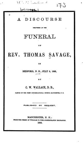 A discourse delivered at the funeral of Rev. Thomas Savage in Bedford, N.H., July 8, 1866