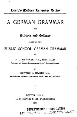 A German grammar for schools and colleges based on the Public school German grammar of A.L. Meissner ..