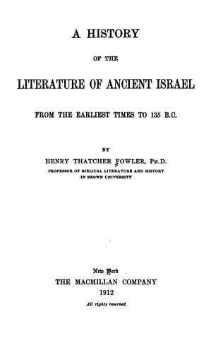 A history of the literature of ancient Israel from the earliest times to 135 B.C