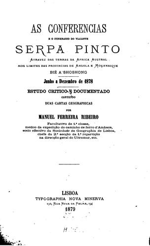 As conferencias e o itinerario do viajante Serpa Pinto atravez das terras da Africa austral no limites das provincias de Angola e Moçambique