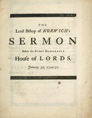 A sermon preached before the right honourable the lords spiritual   and temporal in Parliament assembled, in the Abbey-Church Westminster, on Tuesday, January 30, 1749-50. Being the day appointed to be observed as the day of the martyrdom of King Charles I