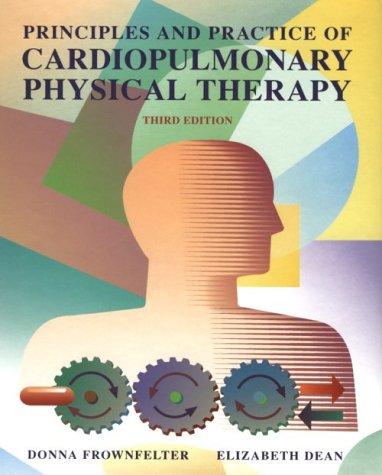 Principles and practice of cardiopulmonary physical therapy