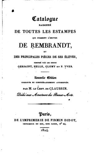 Catalogue raisonné de toutes les estampes qui forment l'oeuvre de Rembrandt ..