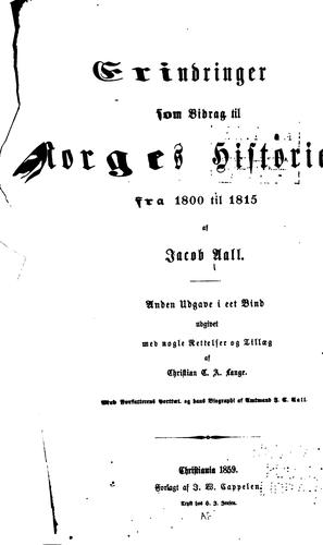 Erindringer som bidrag til Norges historie fra 1800 til 1815 i eet bd. udg