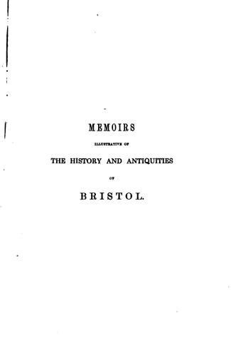 Memoirs illustrative of the history and antiquities of Bristol, and the western counties of Great Britain;