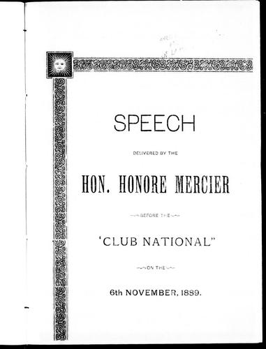 Speech delivered by the Hon. Honoré Mercier before the 'Club National' on the 6th November, 1889