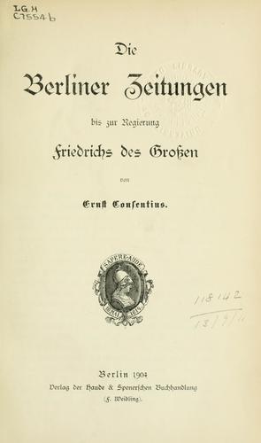 Die Berliner Zeitungen bis zur Regierung Friedrichs des Groszen