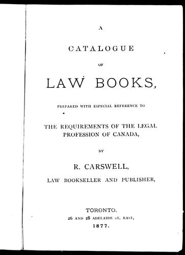 A catalogue of law books prepared with especial reference to the requirements of the legal profession of Canada