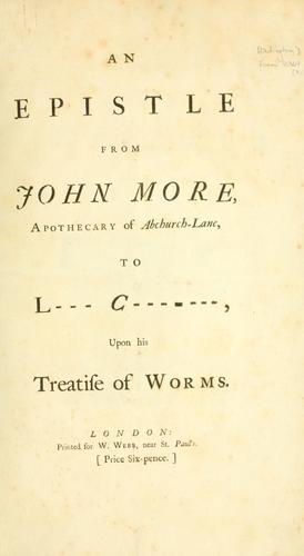 An epistle from John More, apothecary of Abchurch-Lane to L---C------- [i.e. Lord Carteret], upon his Treatise of Worms