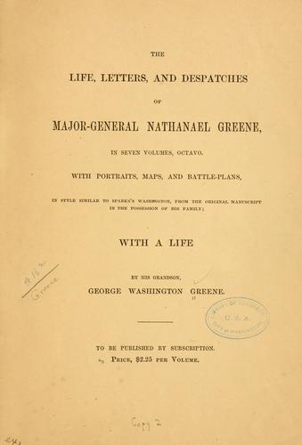 The life, letters and despatches of Major Gen. Nathaniel Greene ..