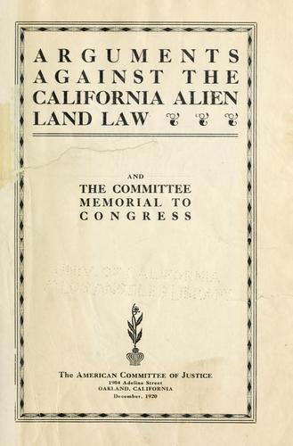 Arguments against the California Alien Land Law, and the committee memorial to Congress