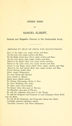 Order book of Samuel Elbert, Colonel and Brigadier General in the Continental Army, October 1776, to November, 1778 ; Letter book of Governor Samuel Elbert, from January, 1785, to November, 1785