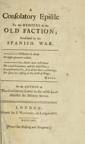 A consolatory epistle to the members of the old faction; occasioned by the Spanish war