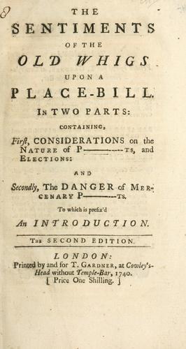 The sentiments of the old Whigs upon a place-bill. In two parts ...