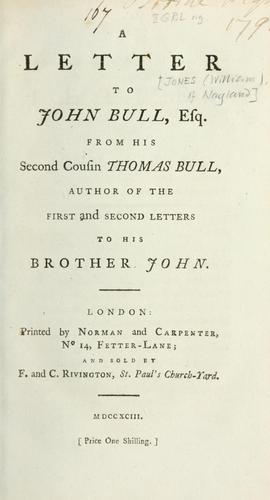 A letter to John Bull, esq. from his second cousin Thomas Bull, author of the first and second letters to his brother John