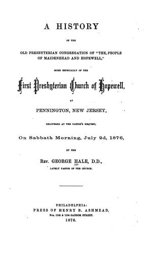 A History of the Old Presbyterian Congregation of "The People of Maidenhead and Hopewell": More ..