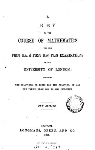 A key to the Course of mathematics for the first B.A. & first B.Sc. pass examinations in the ..
