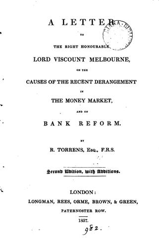 A letter to ... lord viscount Melbourne, on the causes of the recent derangement in the money ..