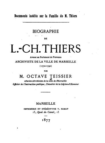 Biographie de L.-Ch. Thiers, avocat au Parlement de Provence, archiviste de ..