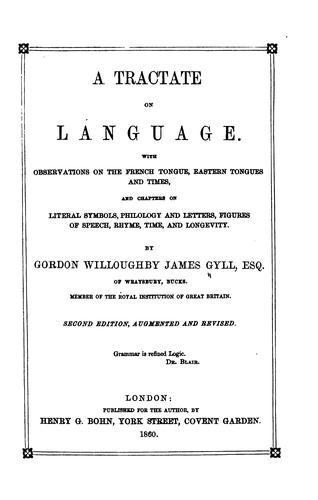 A Tractate on Language: With Observations on the French Tongue, Eastern ..