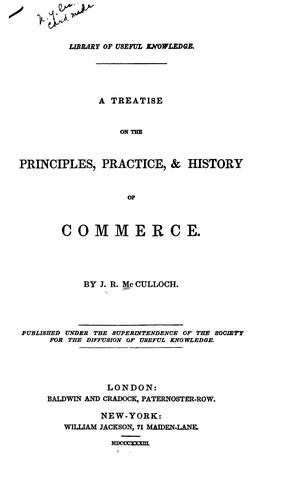 A Treatise on the Principles, Practice, & History of Commerce