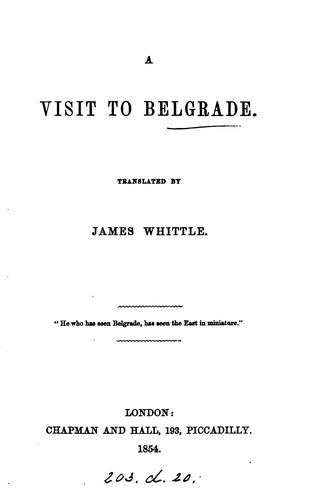 A visit to Belgrade, tr. [and selected from S. Kapper's Südslavische Wanderungen] by J. Whittle