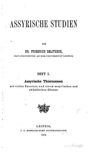 Assyrische Studien: Heft I: Assyrische Thiernamen, mit vielen Excursen und ..