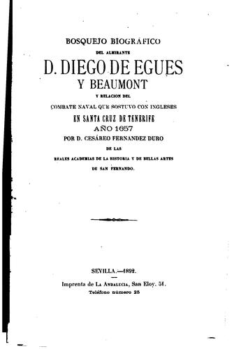 Bosquejo biográfico del almirante D. Diego de Egues y Beaumont y relacion del combate naval que ..
