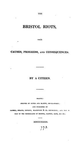 The Bristol riots, their causes, progress, and consequences. By a citizen [J. Eagles.]