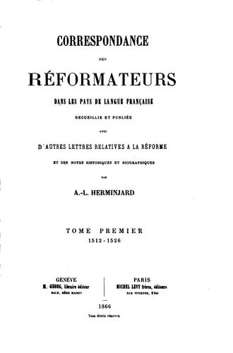 Correspondance des réformateurs dans les pays de langue franc̦aise ..