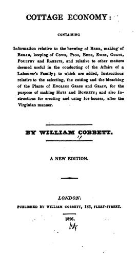 Cottage Economy: Containing Information Relative to the Brewing of Beer, Making of Bread ..