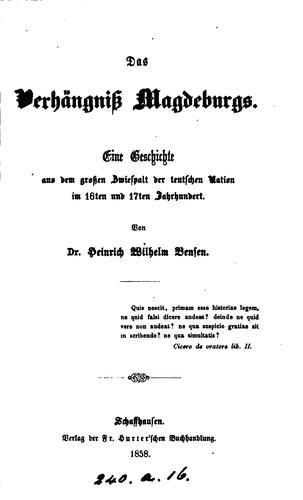 Das Verhängniss Magdeburgs: Eine Geschichte aus dem grossen Zwiespalt der teutschen Nation im ..