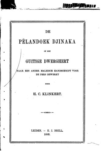 De Pĕlandoek djinaka of Het guitige dwerghert: naar een ander Maleisch handschrift voor de pers ..
