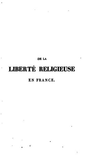 De la liberté religieuse en France, on essai sur la législation relative a l'exercice de cette ..