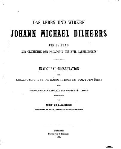 Das Leben und wirken Johann Michael Dilherrs: Ein Beitrag zur Geschichte der Pädogogik des XVII ..