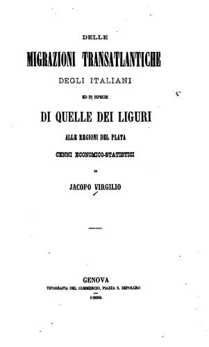 Delle migrazioni transatlantiche degli Italiani ed in ispecie di quelle dei Liguri alle regioni ..