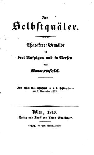 Der Selbstquäler: Charakter-gemälde in drei Aufzügen und in Versen