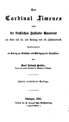 Der Cardinal Ximenes und die kirchlichen Zustände Spaniens am Ende des 15. Und anfange des 16 ..