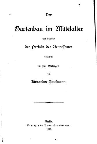 Der Gartenbau im Mittelalter und während der Periode der Renaissance: Dargestellt in fünf Vorträgen