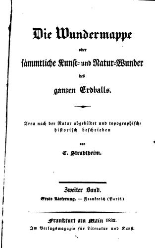 Die Wundermappe, oder, saemmtliche Kunst- und Natur-wunder des ganzen Erdballs