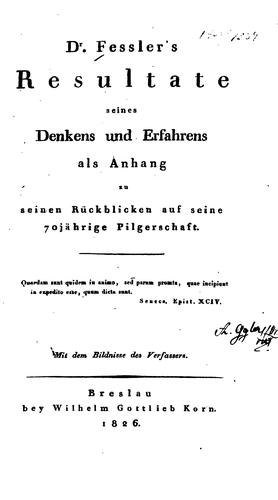 Dr. Fessler's Resultate seines Denkens und Erfahrens: Als Anhang zu seinen Rueckblicken auf ..