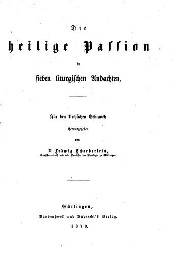 Die heilige Passion in sieben liturgischen Andachten: Für den kirchlichen ..