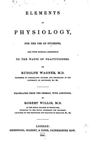 Elements of physiology. Tr., with additions, by R. Willis