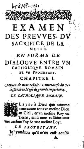 Examen des raisons pour et contre le sacrifice de la messe: Pour servir d'eschantillon du vray ..